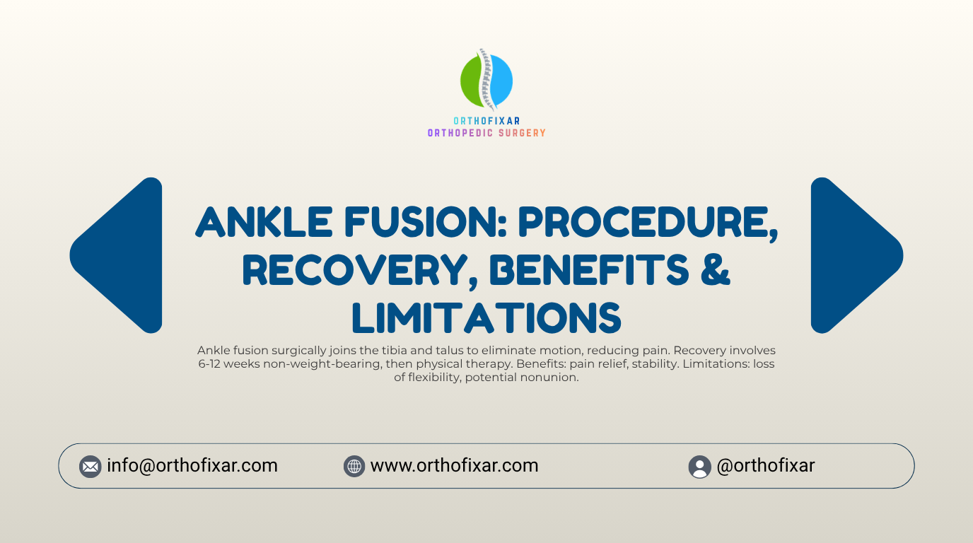 Ankle Fusion Procedure Recovery Benefits Limitations