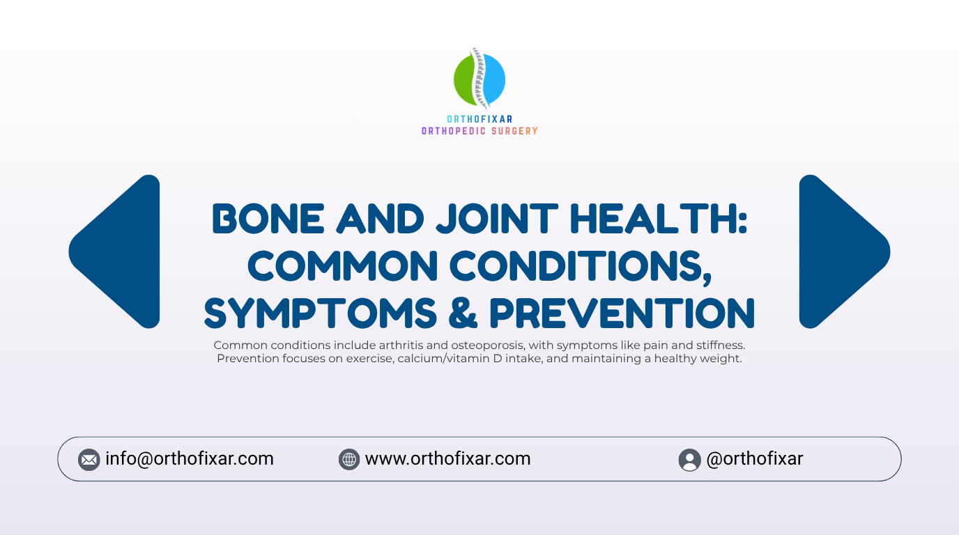 Bone and Joint Health Common Conditions Symptoms Prevention