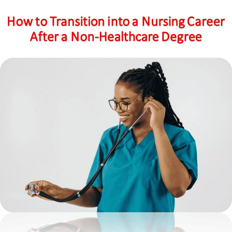 How to Transition into a Nursing Career After a Non-Healthcare Degree
