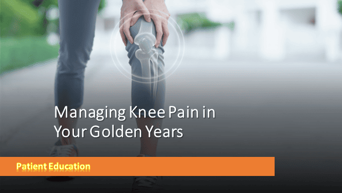 Managing Knee Pain in Your Golden Years