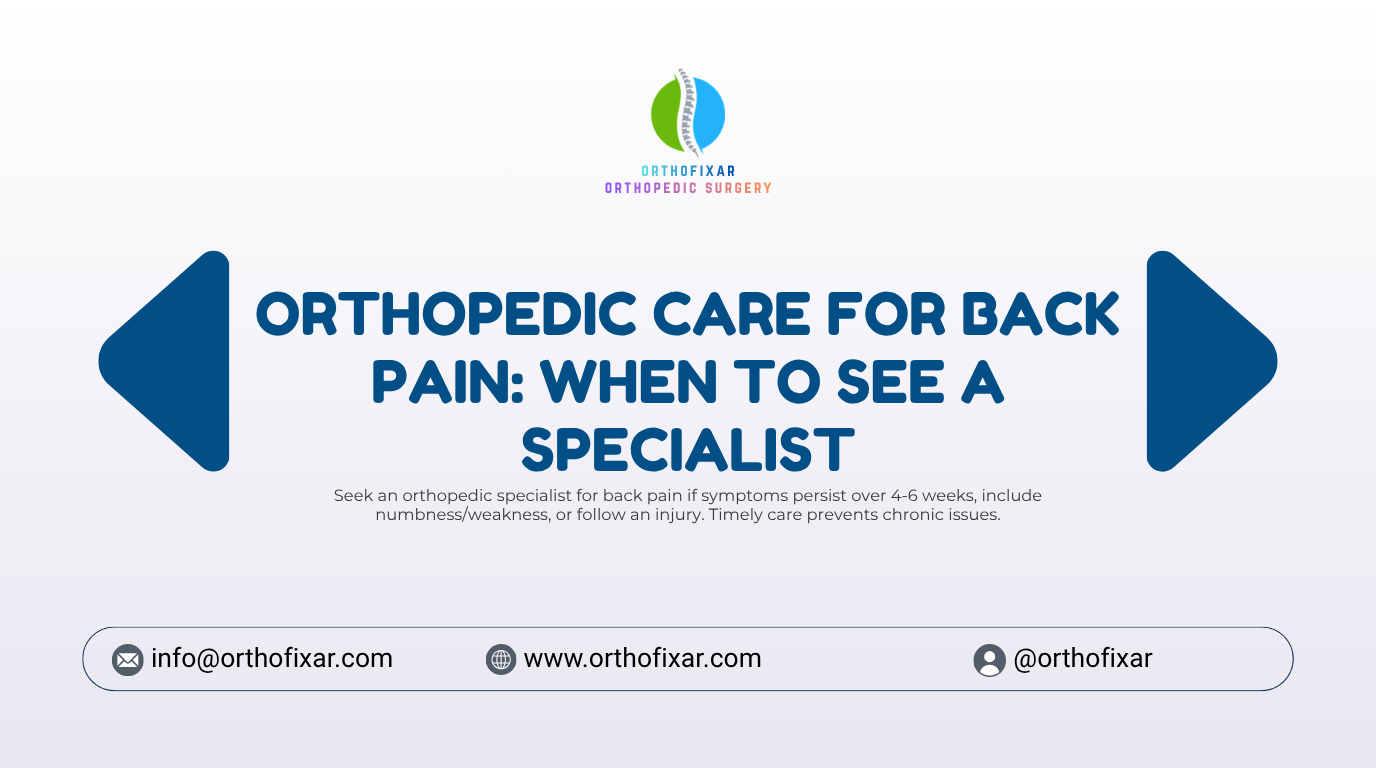Orthopedic Care for Back Pain When to See a Specialist