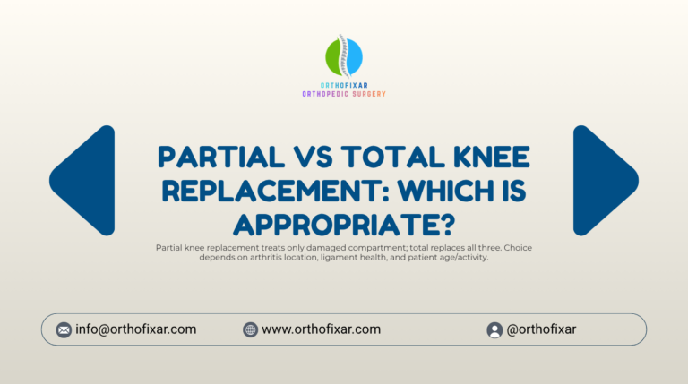 Partial vs Total Knee Replacement Which Is Appropriate