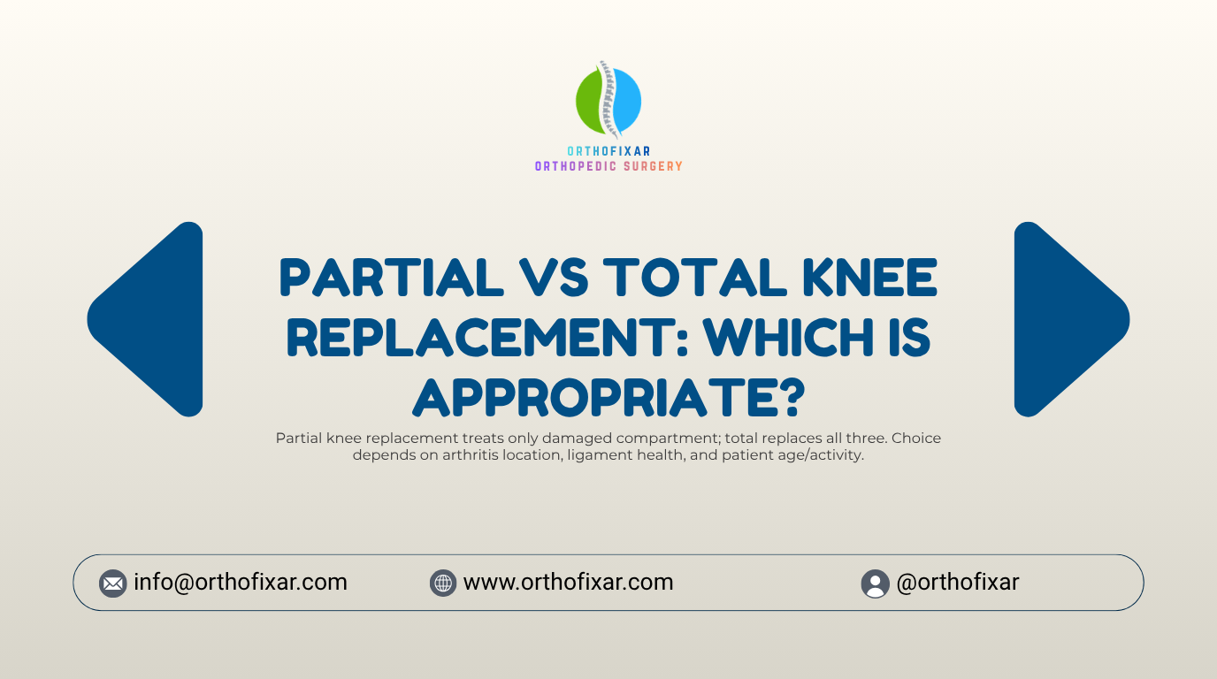 Partial vs Total Knee Replacement Which Is Appropriate