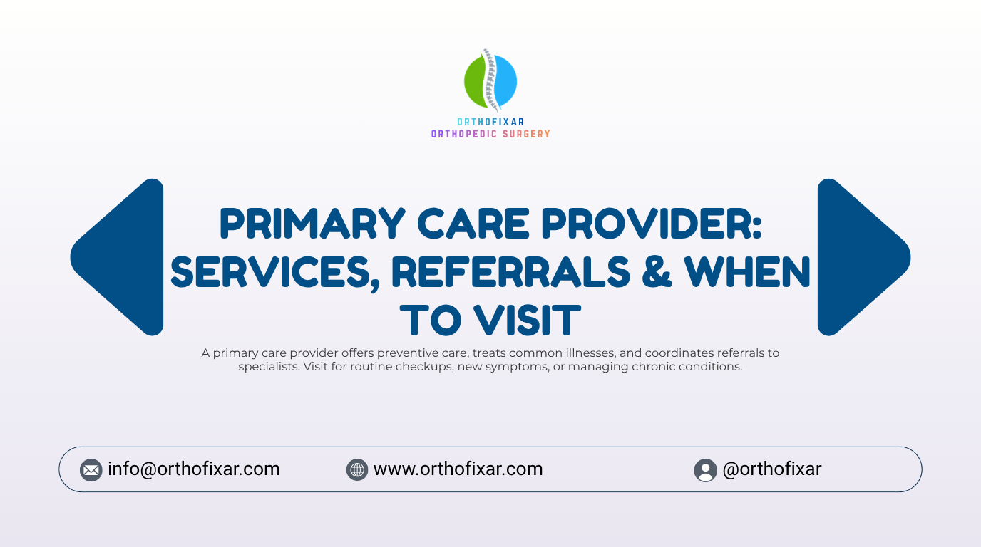 Primary Care Provider Services Referrals When to Visit