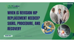 When is Revision Hip Replacement Needed? Signs, Procedure, and Recovery